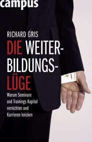 Die Weiterbildungslüge de Richard Gris