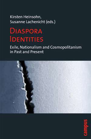 Diaspora Identities: Exile, Nationalism and Cosmopolitanism in Past and Present de Kirsten Heinsohn