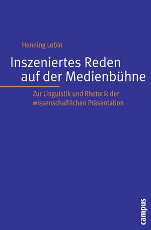 Inszeniertes Reden auf der Medienbühne de Henning Lobin