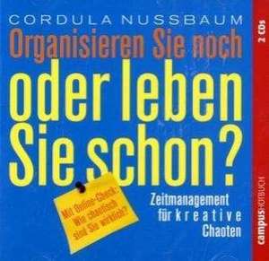 Organisieren Sie noch oder leben Sie schon? de Cordula Nussbaum