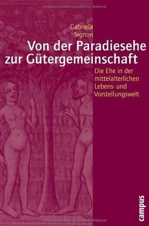 Von der Paradiesehe zur Gütergemeinschaft de Gabriela Signori