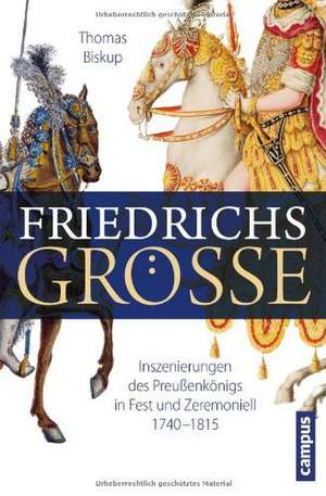 Friedrichs Größe de Thomas Biskup