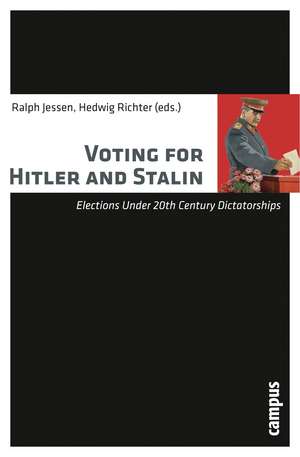 Voting for Hitler and Stalin: Elections under 20th Century Dictatorships de Ralph Jessen