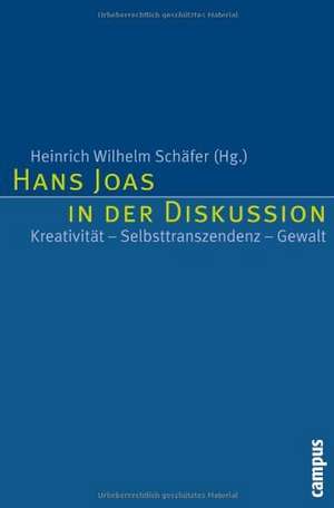 Hans Joas in der Diskussion de Heinrich Wilhelm Schäfer