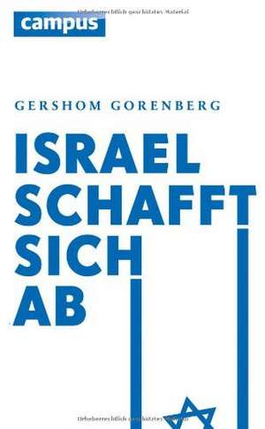 Israel schafft sich ab de Gershom Gorenberg