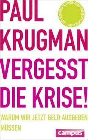 Vergesst die Krise! de Paul Krugman