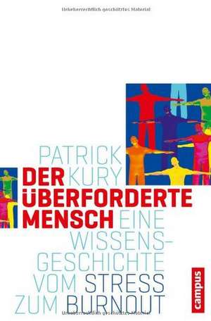 Der überforderte Mensch de Patrick Kury