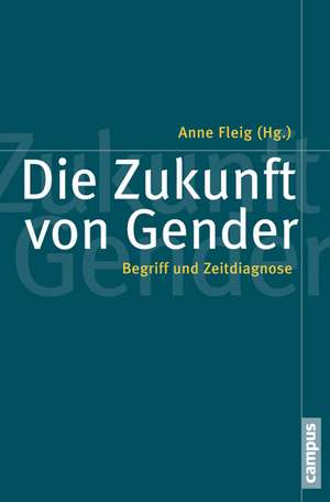 Die Zukunft von Gender de Anne Fleig