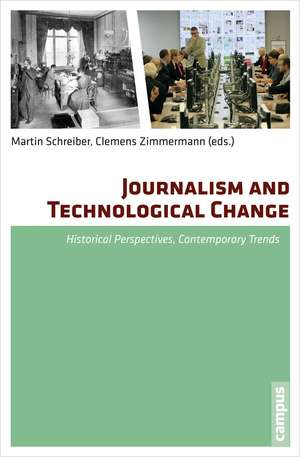 Journalism and Technological Change – Historical Perspectives, Contemporary Trends de Martin Schreiber