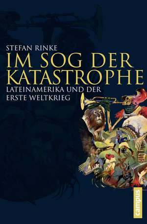 Im Sog der Katastrophe de Stefan Rinke