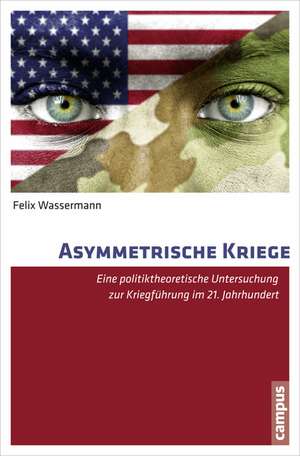 Asymmetrische Kriege de Felix Wassermann