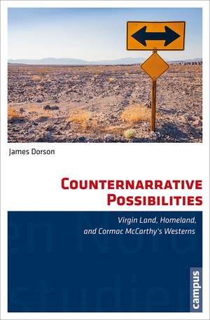 Counternarrative Possibilities: Virgin Land, Homeland, and Cormac McCarthy's Westerns de James Dorson