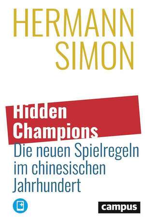 Hidden Champions - Die neuen Spielregeln im chinesischen Jahrhundert de Hermann Simon