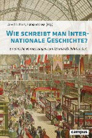 Wie schreibt man Internationale Geschichte? de Arvid Schors