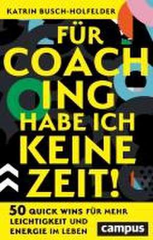 Für Coaching habe ich keine Zeit! de Katrin Busch-Holfelder