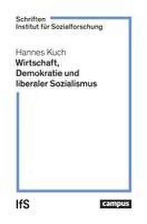 Wirtschaft, Demokratie und liberaler Sozialismus de Hannes Kuch