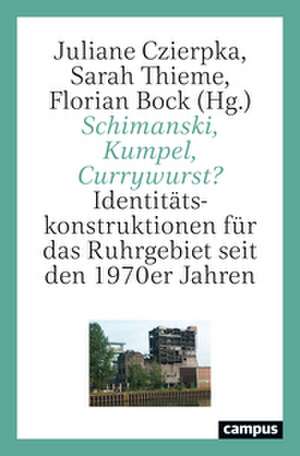 Schimanski, Kumpel, Currywurst? de Juliane Czierpka