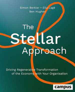 The Stellar Approach: Driving Regenerative Transformation of the Economy with Your Organisation de Simon Berkler