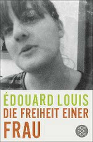 Die Freiheit einer Frau de Édouard Louis