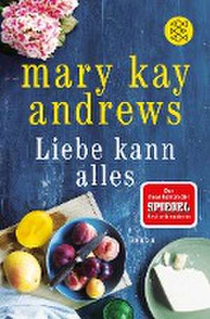 Liebe kann alles de Mary Kay Andrews