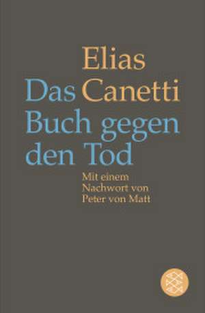 Das Buch gegen den Tod de Elias Canetti