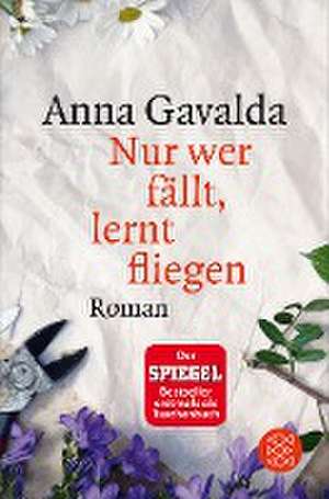 Nur wer fällt, lernt fliegen de Anna Gavalda