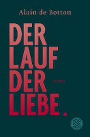 Der Lauf der Liebe de Alain Botton