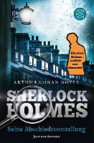 Sherlock Holmes - Seine Abschiedsvorstellung de Arthur Conan Doyle