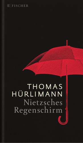 Nietzsches Regenschirm de Thomas Hürlimann