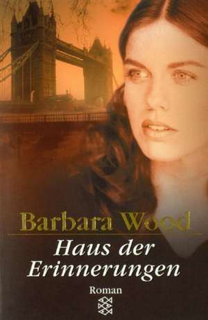 Haus der Erinnerungen de Barbara Wood