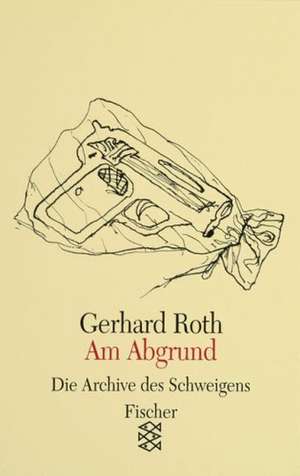 Am Abgrund de Gerhard Roth