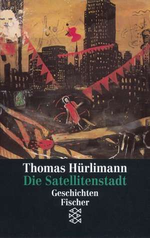 Die Satellitenstadt de Thomas Hürlimann