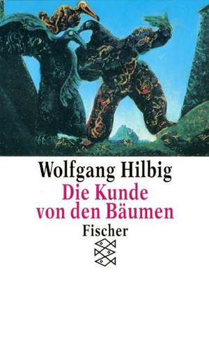 Die Kunde von den Bäumen de Wolfgang Hilbig