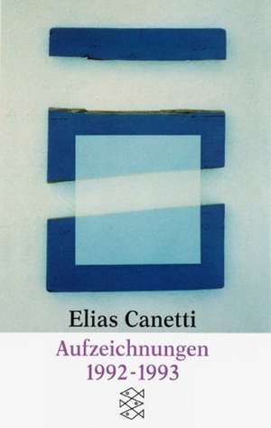 Aufzeichnungen 1992-1993 de Elias Canetti