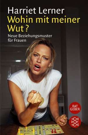 Wohin mit meiner Wut? de Harriet Lerner