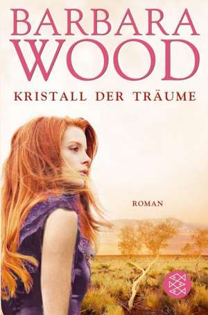 Kristall der Träume de Barbara Wood