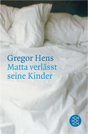 Matta verlässt seine Kinder de Gregor Hens