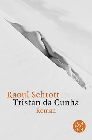 Tristan da Cunha Oder die Hälfte der Erde de Raoul Schrott