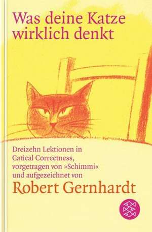 Was deine Katze wirklich denkt de Robert Gernhardt