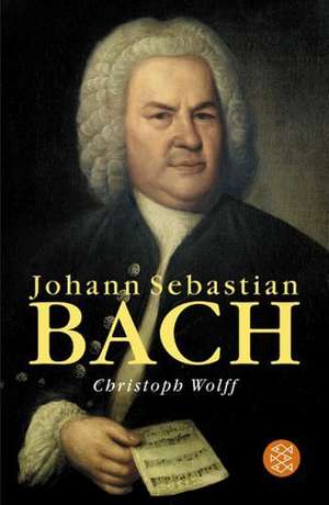 Johann Sebastian Bach de Christoph Wolff