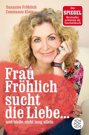 Frau Fröhlich sucht die Liebe ... und bleibt nicht lang allein de Susanne Fröhlich