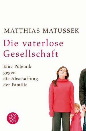 Die vaterlose Gesellschaft de Matthias Matussek