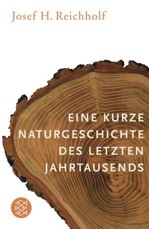 Eine kurze Naturgeschichte des letzten Jahrtausends de Josef H. Reichholf