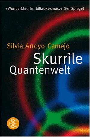 Skurrile Quantenwelt de Silvia Arroyo Camejo