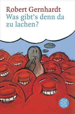 Was gibt's denn da zu lachen? de Robert Gernhardt