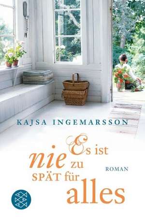 Es ist nie zu spät für alles de Kajsa Ingemarsson