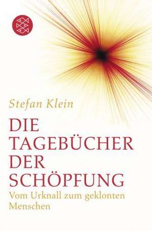 Die Tagebücher der Schöpfung de Stefan Klein