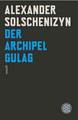 Der Archipel GULAG I de Alexander Solschenizyn