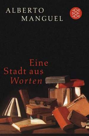 Eine Stadt aus Worten de Alberto Manguel