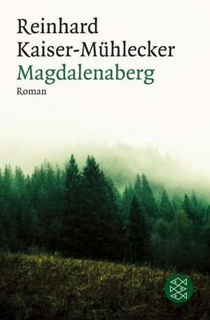 Magdalenaberg de Reinhard Kaiser-Mühlecker